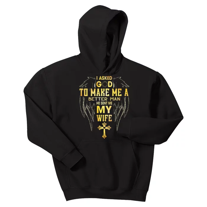 I Asked God To Make Me A Better Man He Sent Me My Wife Kids Hoodie