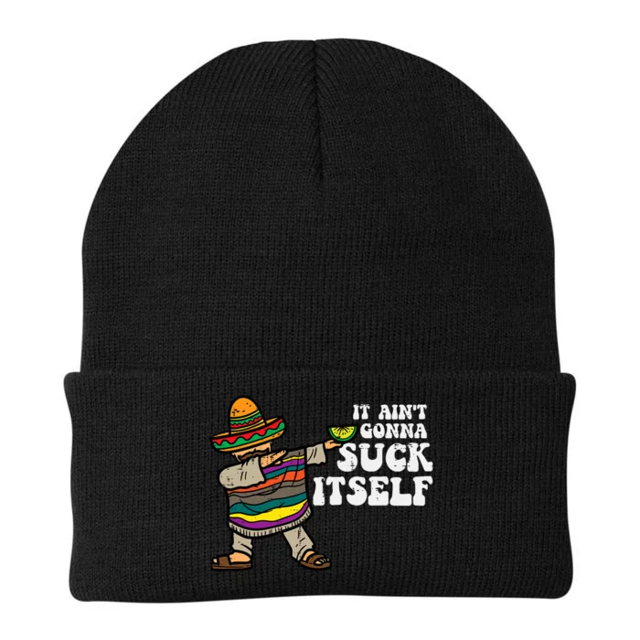 It Aint Gonna Suck Itself Mariachi Funny Cinco De Mayo Knit Cap Winter Beanie