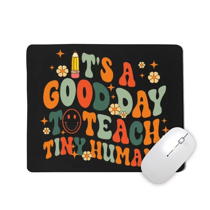 It's A Good Day To Teach Tiny Humans Back to School Teacher Mousepad