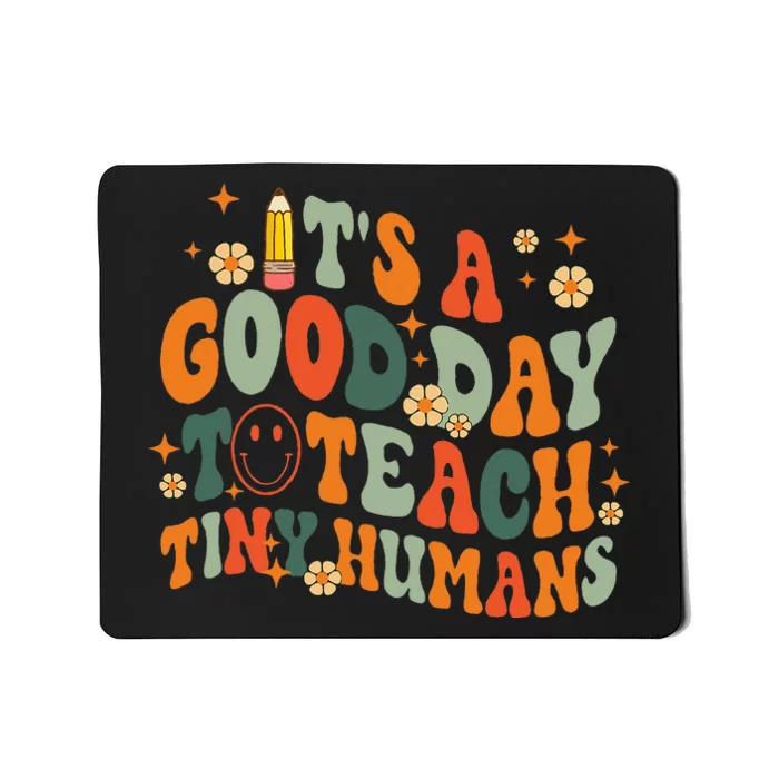 It's A Good Day To Teach Tiny Humans Back to School Teacher Mousepad