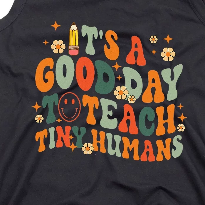 It's A Good Day To Teach Tiny Humans Back to School Teacher Tank Top