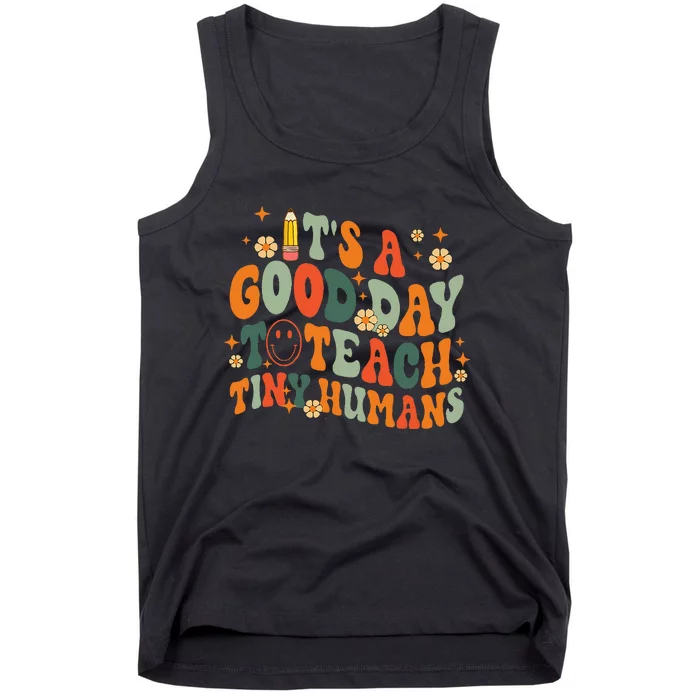 It's A Good Day To Teach Tiny Humans Back to School Teacher Tank Top