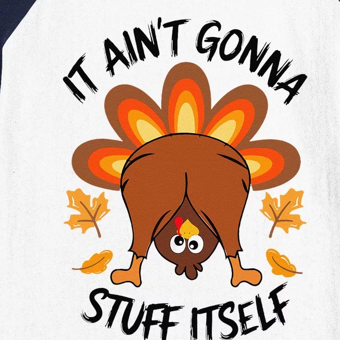 It AinT Gonna Stuff Itself Funny Turkey Thanksgiving Baseball Sleeve Shirt