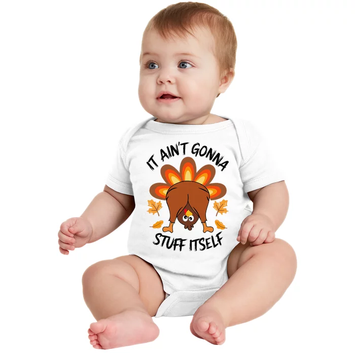 It AinT Gonna Stuff Itself Funny Turkey Thanksgiving Baby Bodysuit