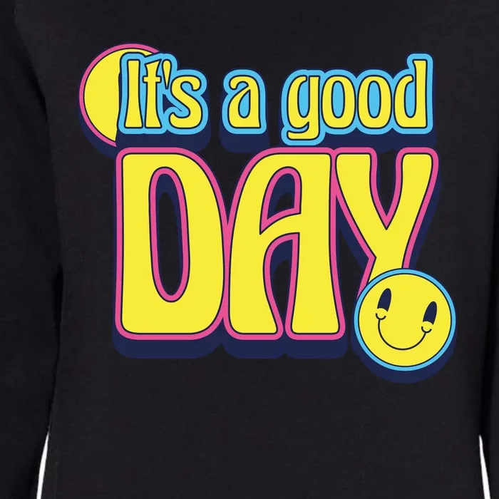 It's A Good Day Retro Positive Happy Womens California Wash Sweatshirt