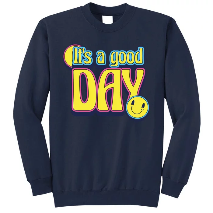 It's A Good Day Retro Positive Happy Tall Sweatshirt