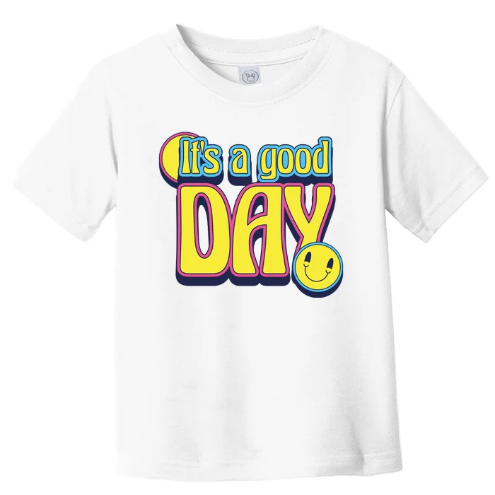 It's A Good Day Retro Positive Happy Toddler T-Shirt