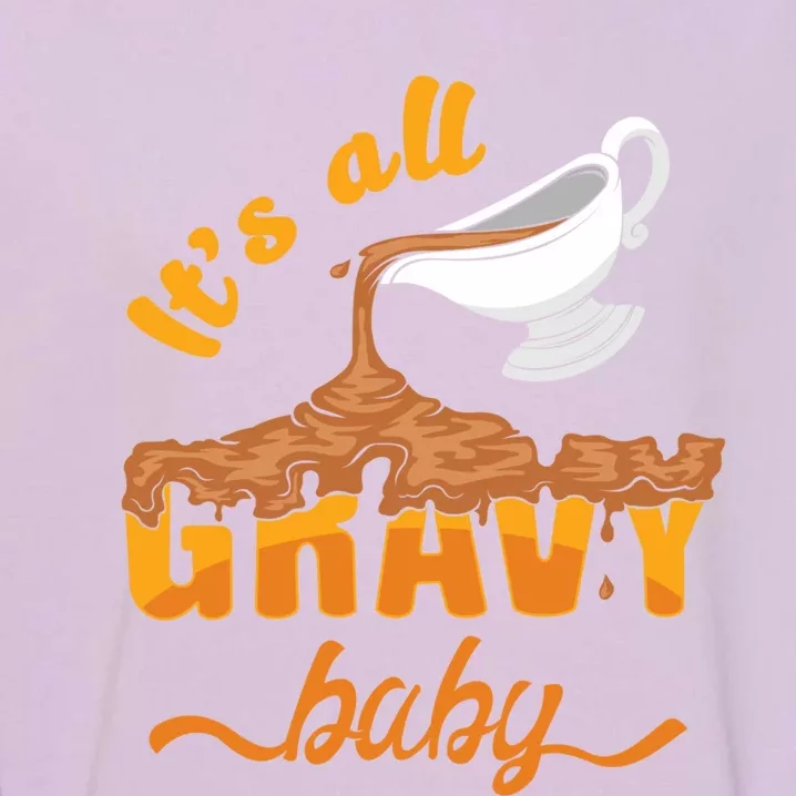 It's All Gravy Baby Funny Thanksgiving Dinner Gravy Boat Cute Gift Garment-Dyed Sweatshirt