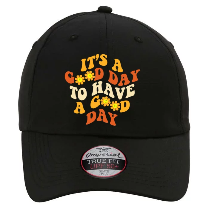 It's A Good Day To Have A Good Day Trendy Costume Gift The Original Performance Cap