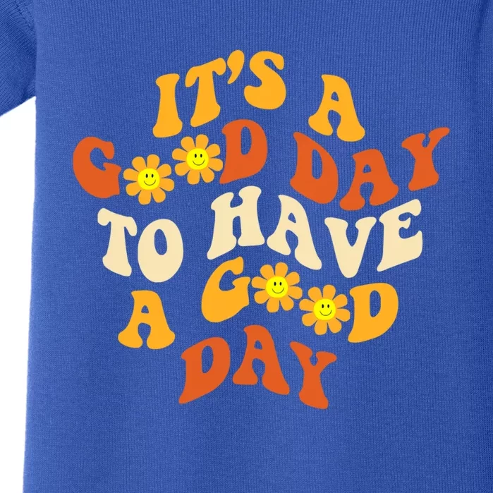 It's A Good Day To Have A Good Day Trendy Costume Gift Baby Bodysuit