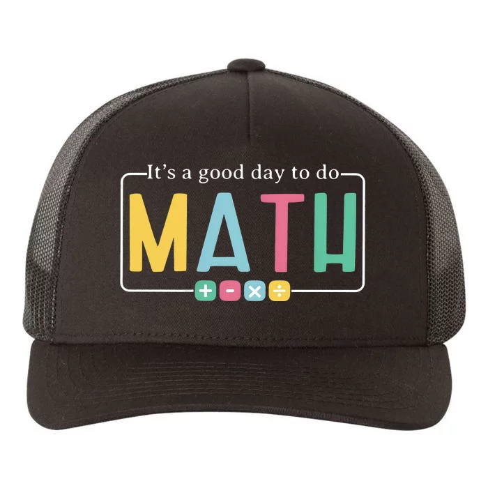 ItS A Good Day To Do Math Yupoong Adult 5-Panel Trucker Hat