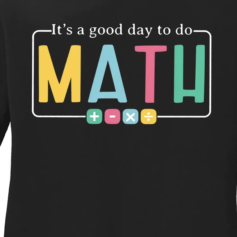 ItS A Good Day To Do Math Ladies Long Sleeve Shirt