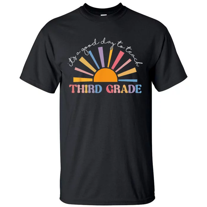 It's A Good Day To Teach Third Grade Funny 3rd Grade Teacher Tall T-Shirt