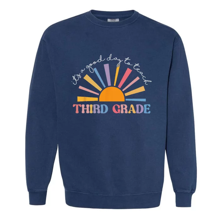 It's A Good Day To Teach Third Grade Funny 3rd Grade Teacher Garment-Dyed Sweatshirt