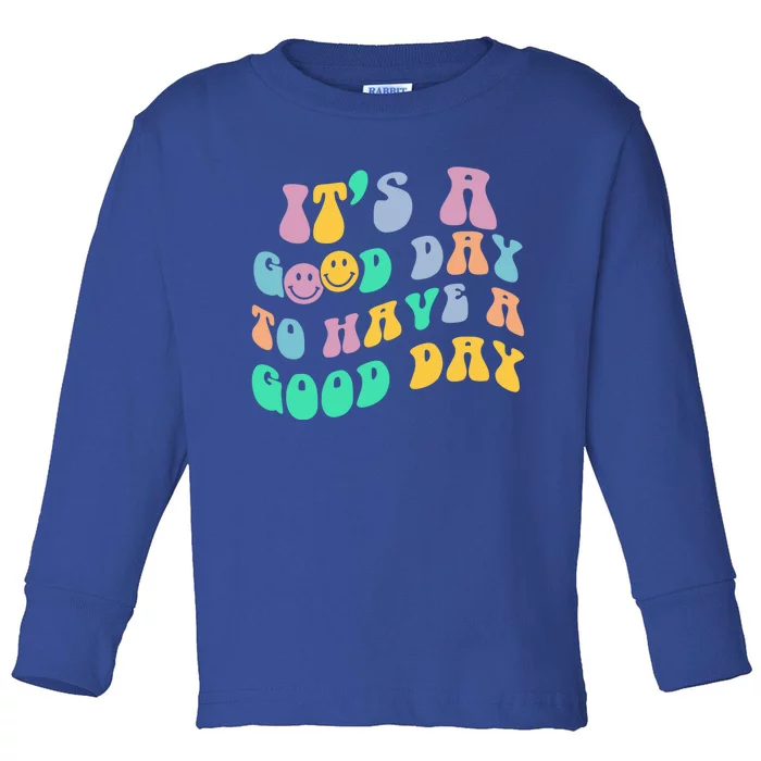 It's A Good Day To Have A Good Day Positive Words Gift Toddler Long Sleeve Shirt