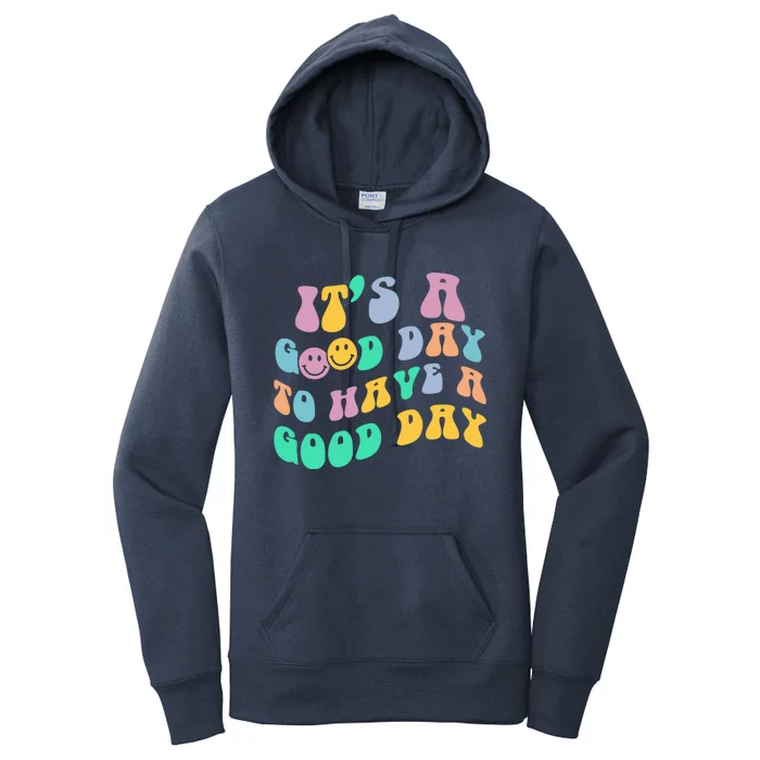 It's A Good Day To Have A Good Day Positive Words Gift Women's Pullover Hoodie