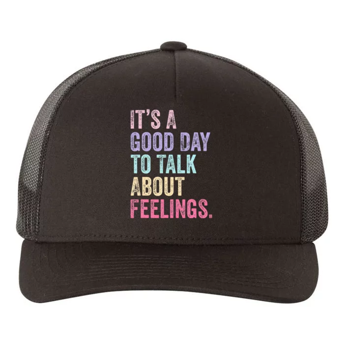 ItS A Good Day To Talk About Feelings Yupoong Adult 5-Panel Trucker Hat