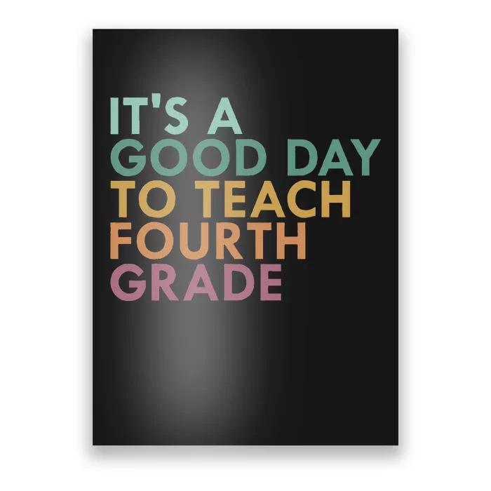 ItS A Good Day To Teach Fourth Grade 4th Grade Teacher Poster