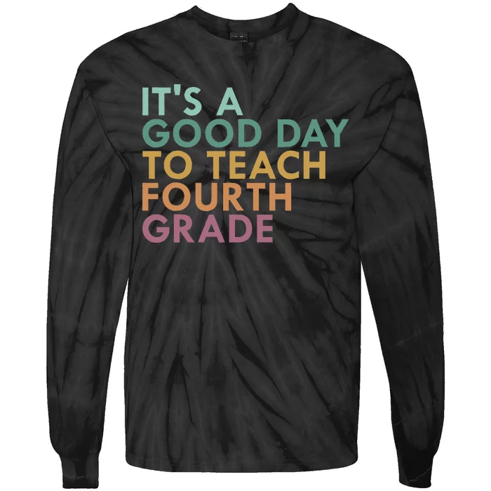 ItS A Good Day To Teach Fourth Grade 4th Grade Teacher Tie-Dye Long Sleeve Shirt