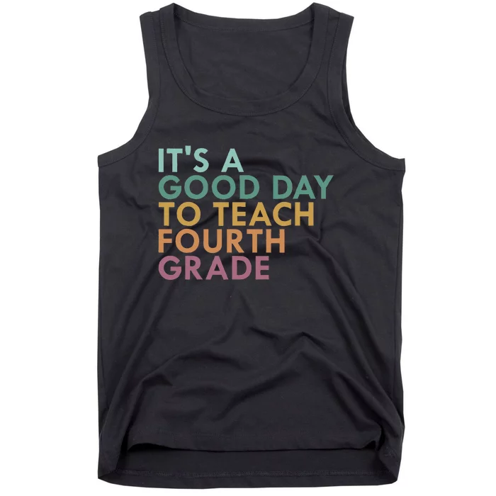 ItS A Good Day To Teach Fourth Grade 4th Grade Teacher Tank Top