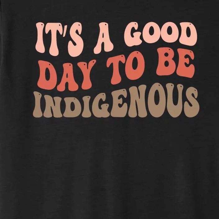 ItS A Goodday To Be Indigenous ChromaSoft Performance T-Shirt