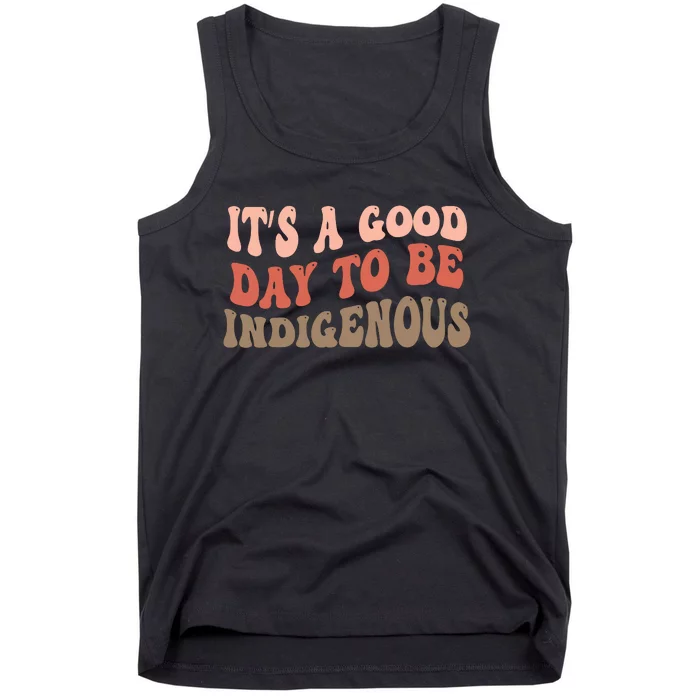 ItS A Goodday To Be Indigenous Tank Top