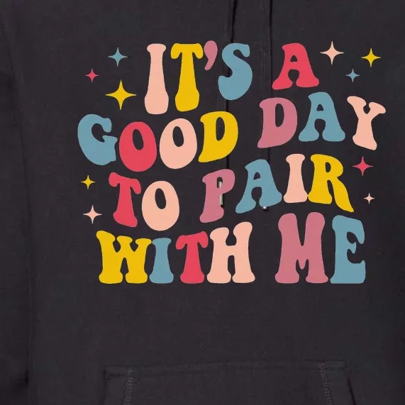 It's A Good Day To Pair With Me ABA Therapy Premium Hoodie