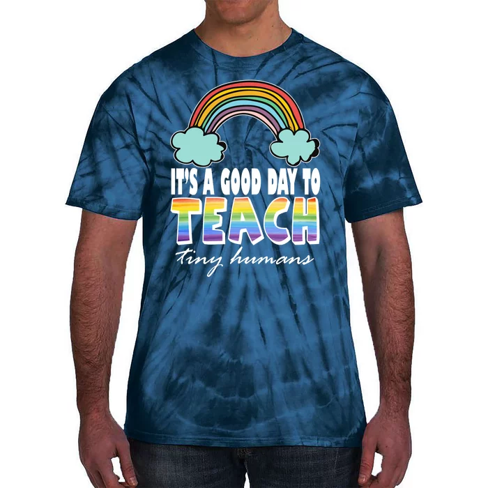 Its A Good Day TO Teach Tiny Humans Rainbow Tie-Dye T-Shirt