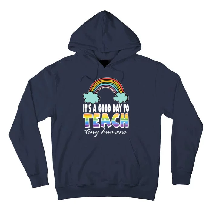 Its A Good Day TO Teach Tiny Humans Rainbow Tall Hoodie