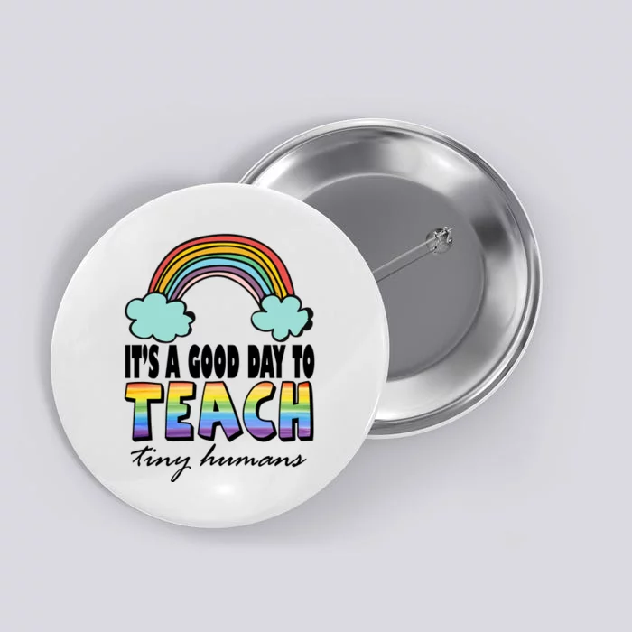 Its A Good Day TO Teach Tiny Humans Rainbow Button