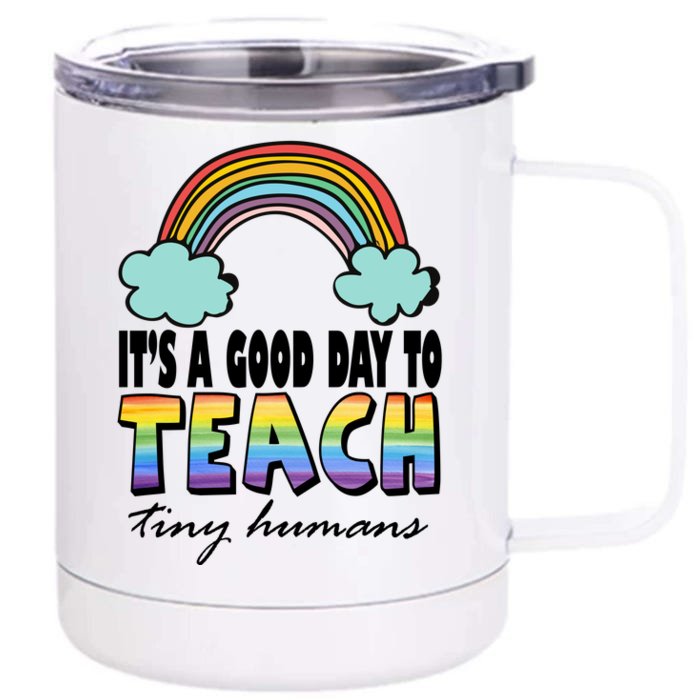 Its A Good Day TO Teach Tiny Humans Rainbow Front & Back 12oz Stainless Steel Tumbler Cup