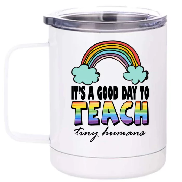 Its A Good Day TO Teach Tiny Humans Rainbow Front & Back 12oz Stainless Steel Tumbler Cup