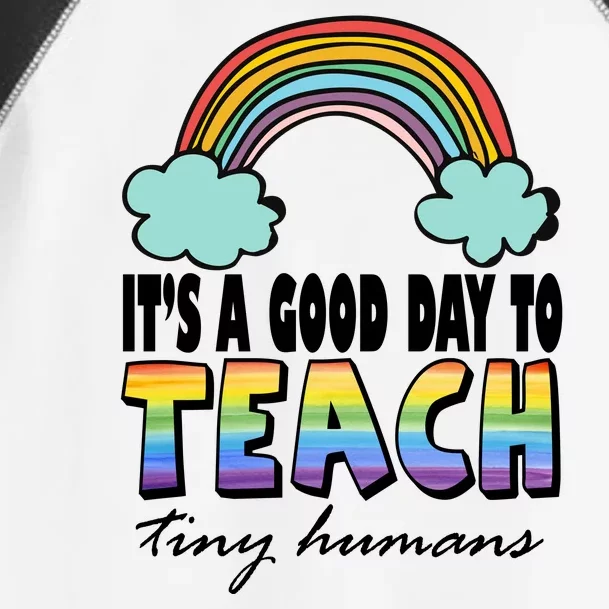 Its A Good Day TO Teach Tiny Humans Rainbow Toddler Fine Jersey T-Shirt