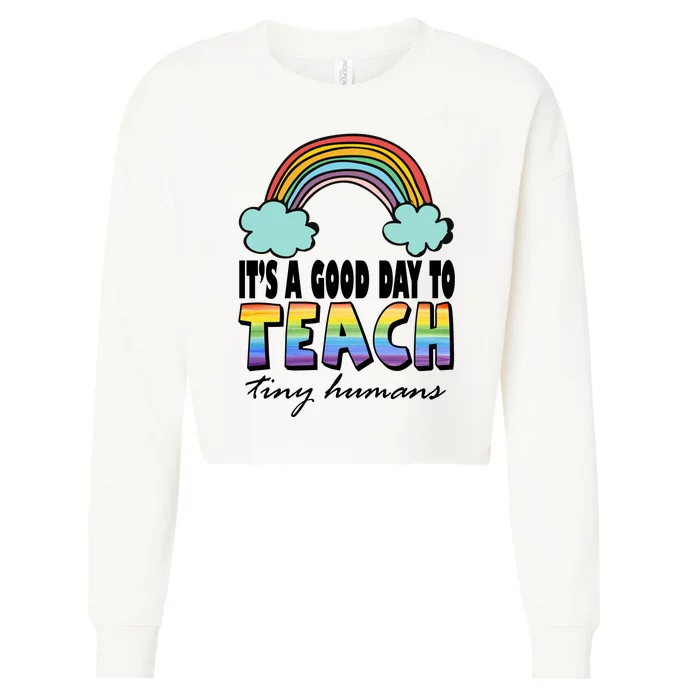 Its A Good Day TO Teach Tiny Humans Rainbow Cropped Pullover Crew