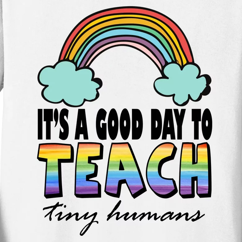 Its A Good Day TO Teach Tiny Humans Rainbow Kids Long Sleeve Shirt