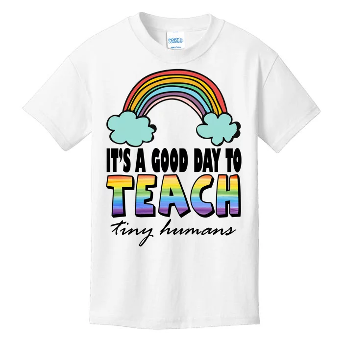 Its A Good Day TO Teach Tiny Humans Rainbow Kids T-Shirt