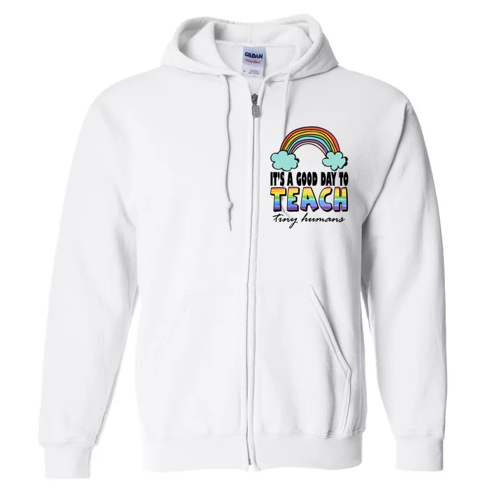 Its A Good Day TO Teach Tiny Humans Rainbow Full Zip Hoodie