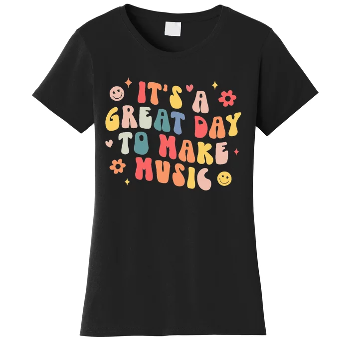 Its A Good Day To Make Music Musician Band Music Teacher Women's T-Shirt