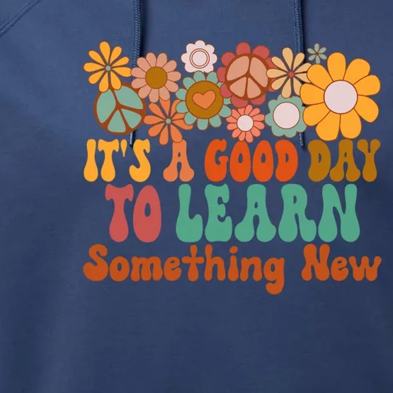 Its A Good Day To Learn Something New Boho Floral Teacher Gift Performance Fleece Hoodie