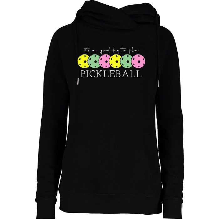 ItS A Good Days To Play Pickleball Dink Player Pickleball Womens Funnel Neck Pullover Hood