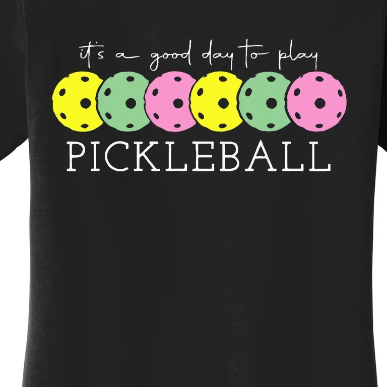 ItS A Good Days To Play Pickleball Dink Player Pickleball Women's T-Shirt