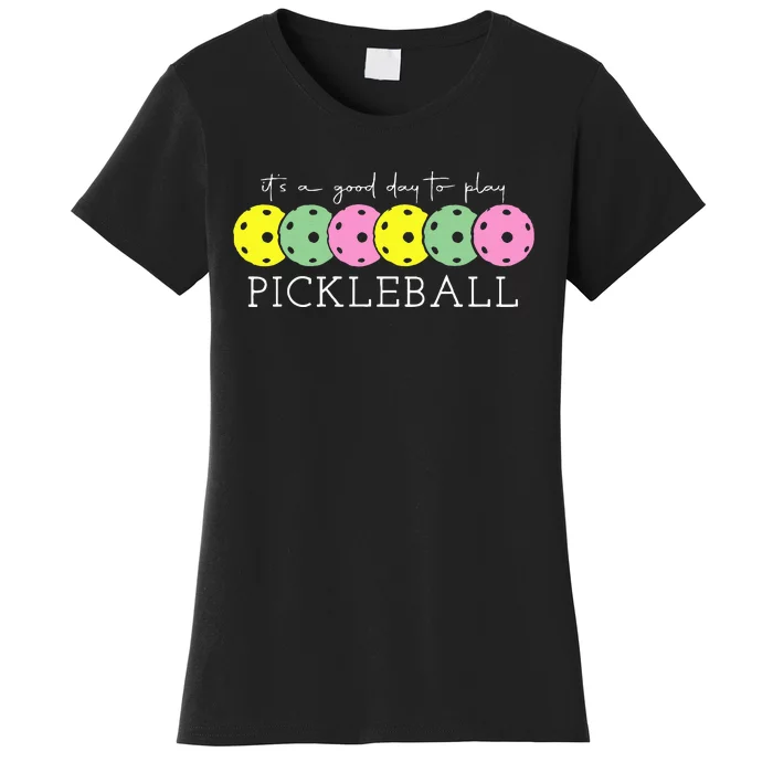 ItS A Good Days To Play Pickleball Dink Player Pickleball Women's T-Shirt