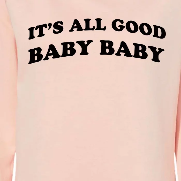 It's All Good Baby Baby Womens California Wash Sweatshirt