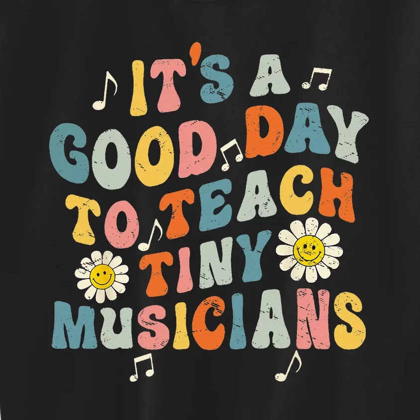 Its A Good Day To Teach Tiny Musicians Music Teacher Flower Kids Sweatshirt