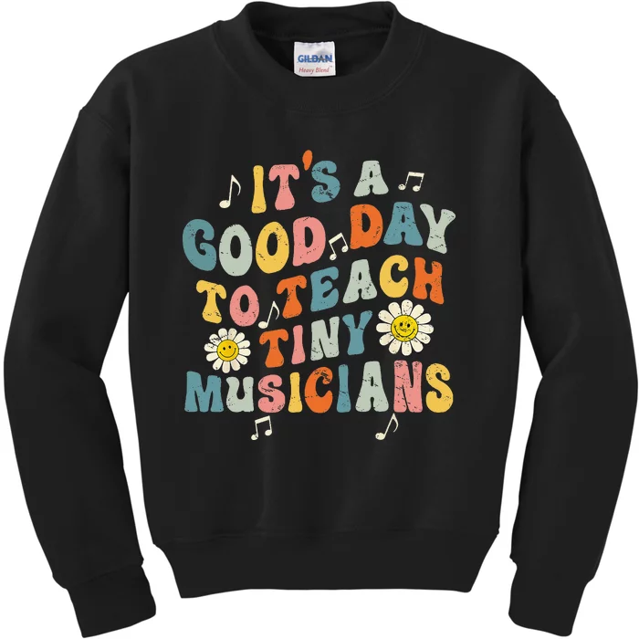 Its A Good Day To Teach Tiny Musicians Music Teacher Flower Kids Sweatshirt