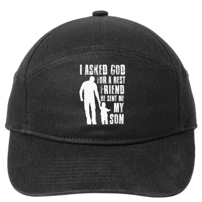 I Asked God For A Best Friend He Sent Me My Son Fathers Day 7-Panel Snapback Hat