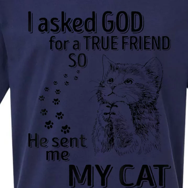 I Asked God For A True Friend So He Sent Me My Cat Sueded Cloud Jersey T-Shirt