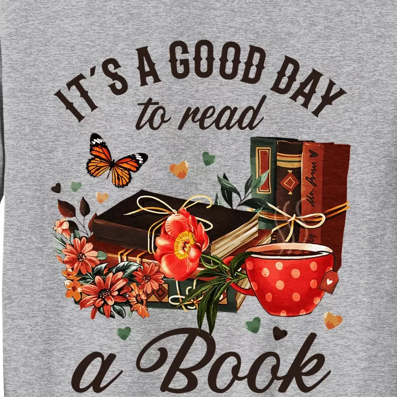 Its A Good Day To Read A Book Tall Sweatshirt