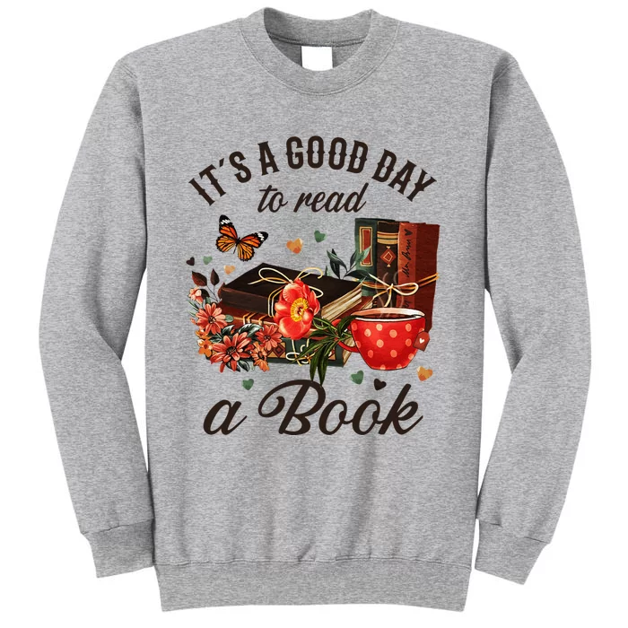 Its A Good Day To Read A Book Tall Sweatshirt