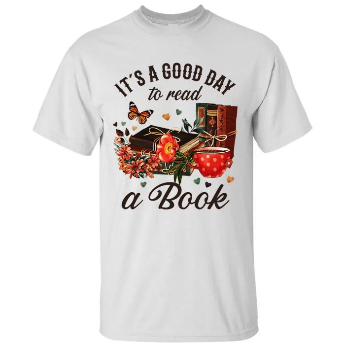 Its A Good Day To Read A Book Tall T-Shirt